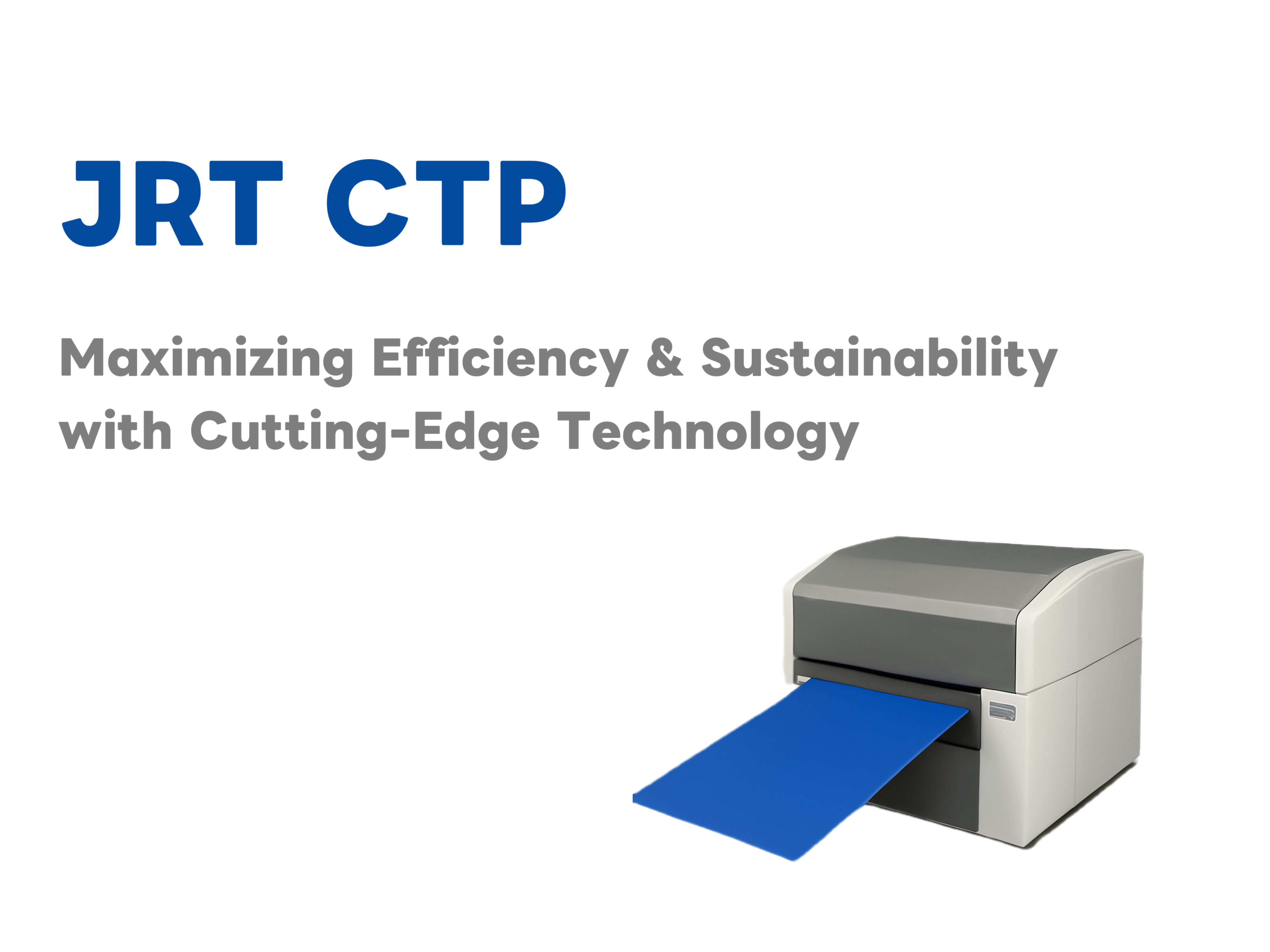 JRT CTP: Maximizing Efficiency and Sustainability with Cutting-Edge Technology